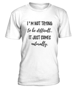 Not Trying to be Difficult