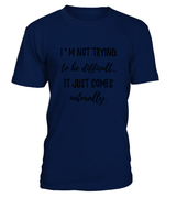 Not Trying to be Difficult