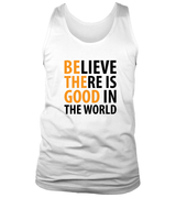 Believe There is Good in the World Sleeveless Shirt Men