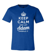 Keep Calm and Let Adam Handle It