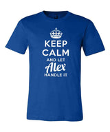 Keep Calm and Let Alex Handle It