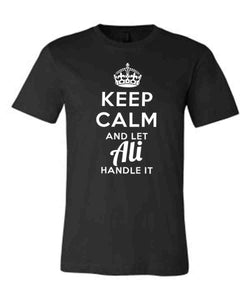 Keep Calm and Let Ali Handle It