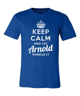 Keep Calm and Let Arnold Handle It