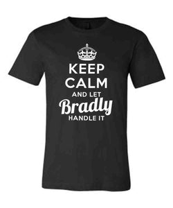 Keep Calm and Let Bradly Handle It