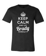 Keep Calm and Let Brady Handle It