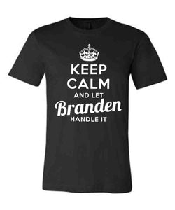 Keep Calm and Let Branden Handle It