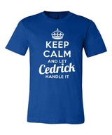 Keep Calm and Let Cedrick Handle It