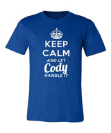 Keep Calm and Let Cody Handle It