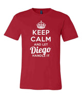 Keep Calm and Let Diego Handle It