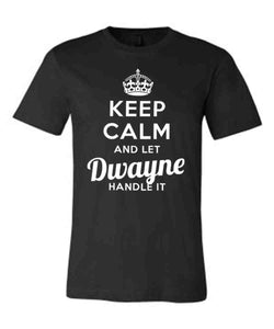 Keep Calm and Let Dwayne Handle It