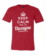 Keep Calm and Let Dwayne Handle It