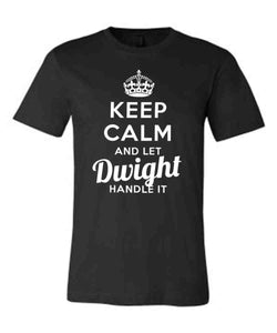 Keep Calm and Let Dwight Handle It