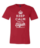 Keep Calm and Let Elijah Handle It