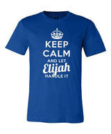 Keep Calm and Let Elijah Handle It