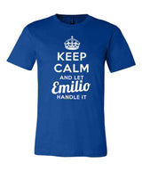 Keep Calm and Let Emilio Handle It