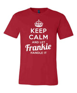 Keep Calm and Let Frankie Handle It