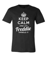 Keep Calm and Let Freddie Handle It