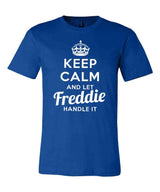 Keep Calm and Let Freddie Handle It