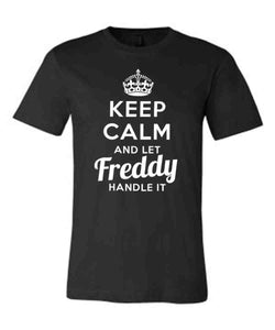 Keep Calm and Let Freddy Handle It