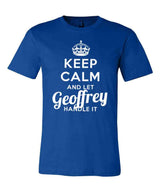 Keep Calm and Let Geoffrey Handle It