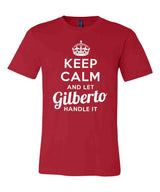 Keep Calm and Let Gilberto Handle It