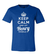 Keep Calm and Let Henry Handle It