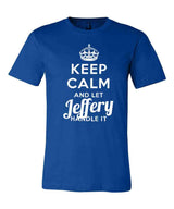 Keep Calm and Let Jeffery Handle It