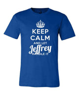 Keep Calm and Let Jeffrey Handle It