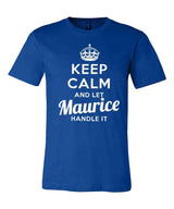 Keep Calm and Let Maurice Handle It