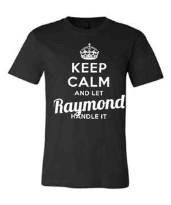 Keep Calm and Let Raymond Handle It