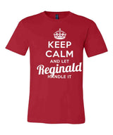 Keep Calm and Let Reginald Handle It