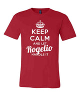 Keep Calm and Let Rogelio Handle It