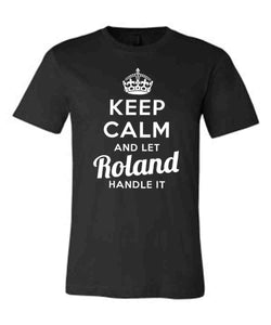 Keep Calm and Let Roland Handle It