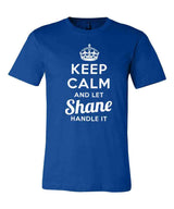 Keep Calm and Let Shane Handle It