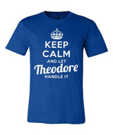 Keep Calm and Let Theodore Handle It