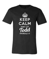 Keep Calm and Let Todd Handle It