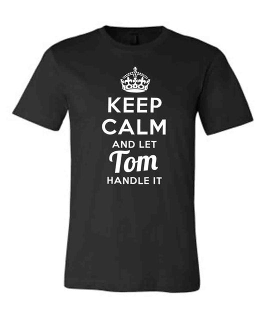 Keep Calm and Let Tom Handle It
