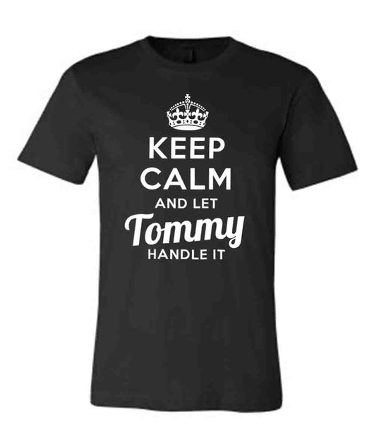 Keep Calm and Let Tommy Handle It