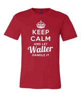 Keep Calm and Let Walter Handle It