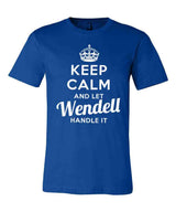 Keep Calm and Let Wendell Handle It