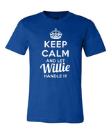 Keep Calm and Let Willie Handle It