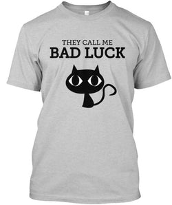 They Call Me Bad Luck T-Shirt